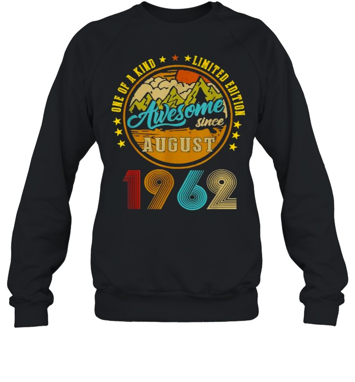 One Of A Kind Limited Edition Awesome Since August 19632 Vintage T- Unisex Sweatshirt