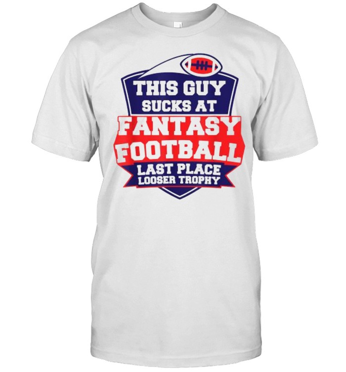 This Guy Sucks At Fantasy Football Last Place Looser Trophy T- Classic Men's T-shirt