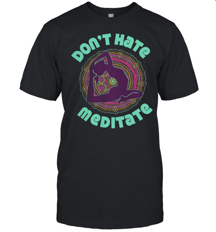 Yoga Girl dont hate meditate shirt Classic Men's T-shirt