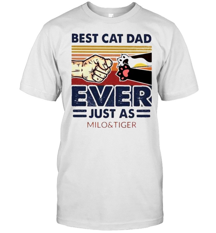 Best Cat Dad Ever Just As Milo And Tiger Vintage Shirt