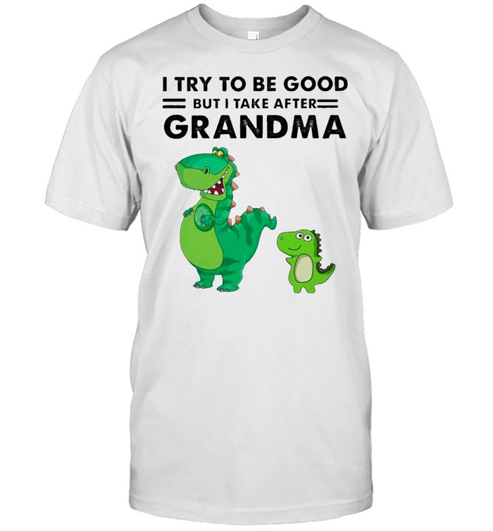 Dinosaurs I Try To Be Good But I Take After Grandma shirt Classic Men's T-shirt