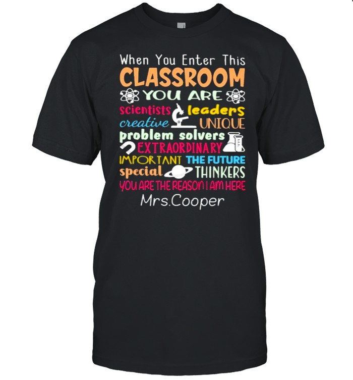 When You Enter This Classroom You Are Scientist Shirt