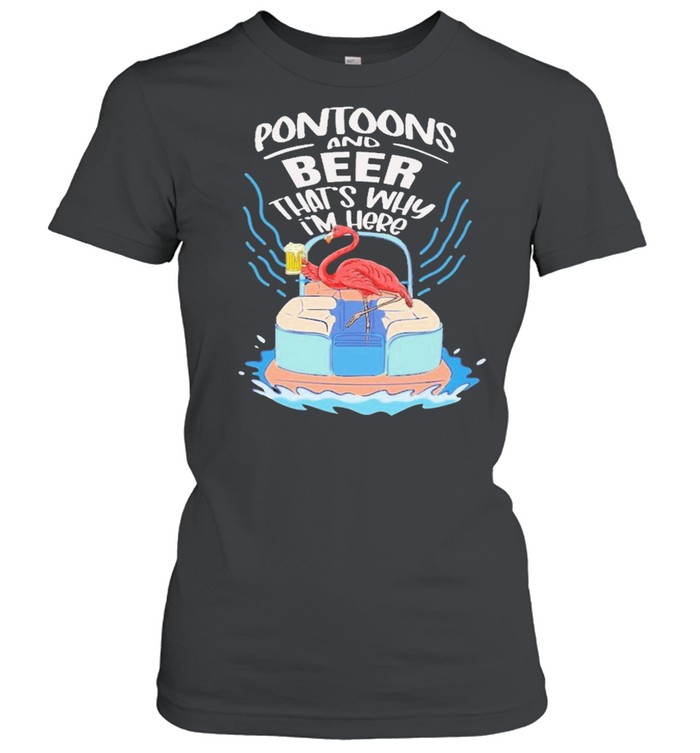 Flamingo boating pontoons and beer thats why im here shirt Classic Women's T-shirt