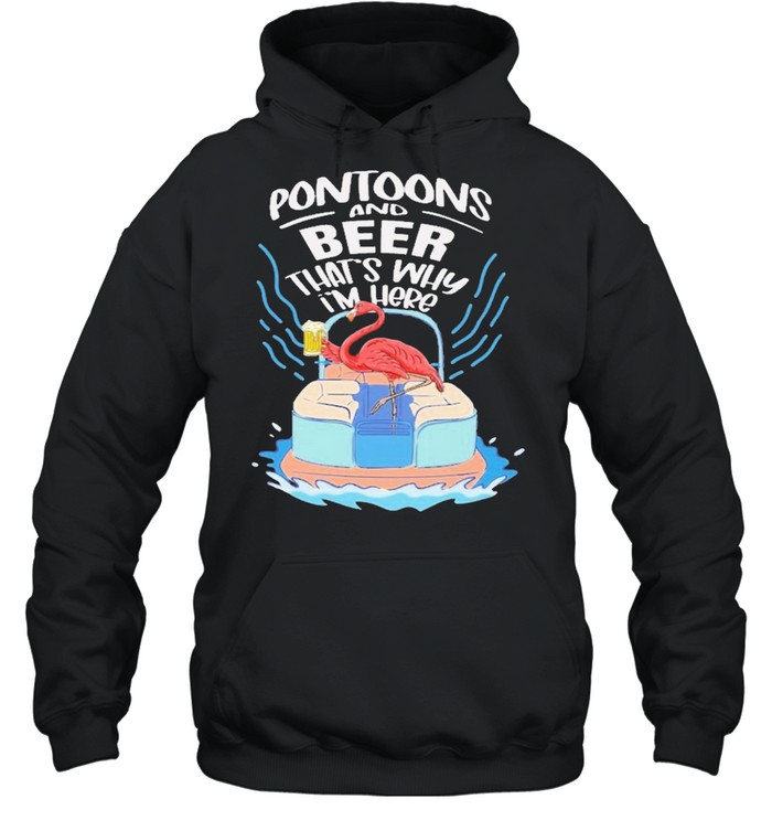 Flamingo boating pontoons and beer thats why im here shirt Unisex Hoodie