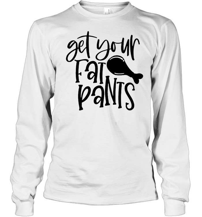 Get your fat pants funny thanksgiving shirt - Trend T Shirt Store Online