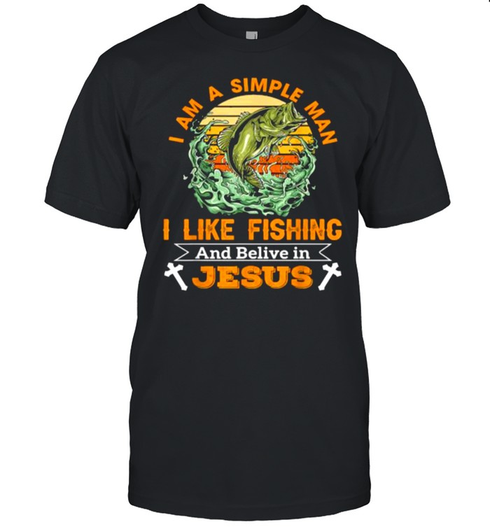 I Am A Simple Man I Like Fishing And Believe In Jesus T- Classic Men's T-shirt