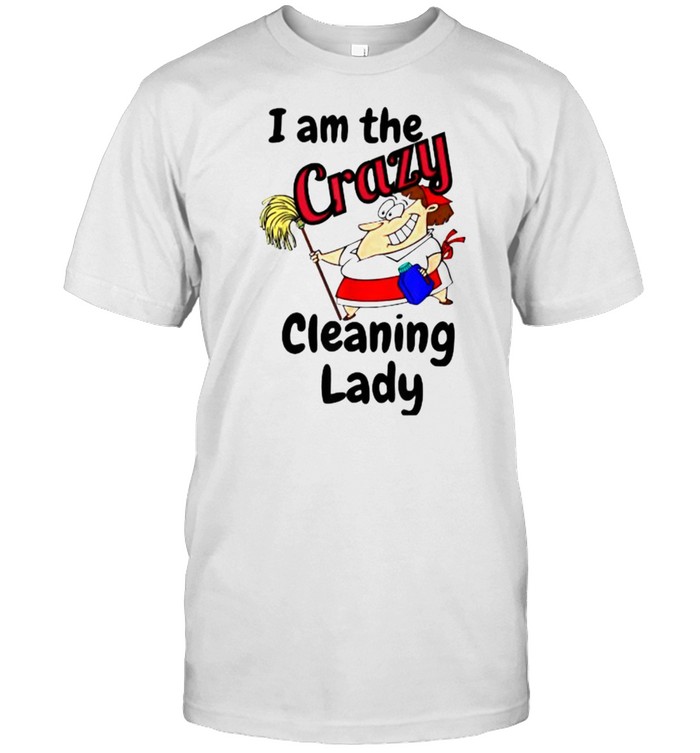 I Am The Crazy Cleaning Lady House Keeping Maid T- Classic Men's T-shirt