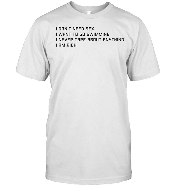 I don’t need sex I want to go swimming shirt Classic Men's T-shirt