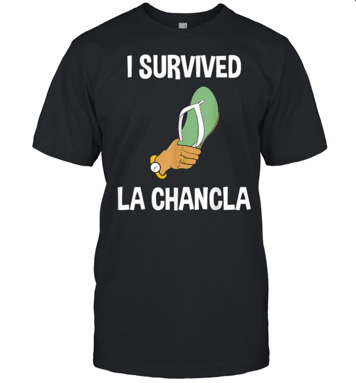 I Survived La Chancla Mexican Flip Flop Hispanic Spanish T-Shirt