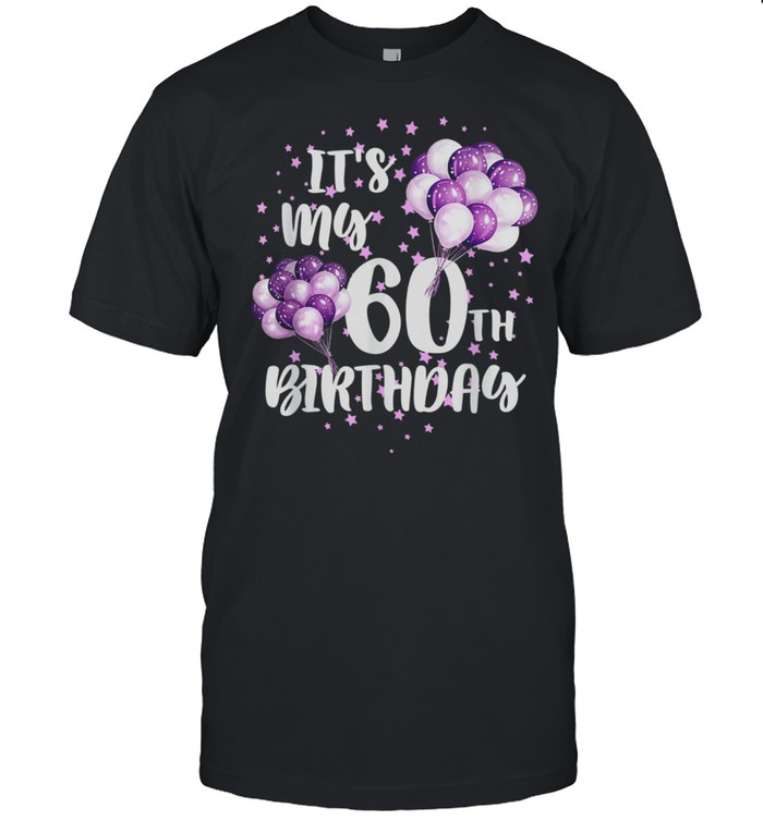 Its My 60th Birthday  Happy Birthday Star Balloon shirt Classic Men's T-shirt