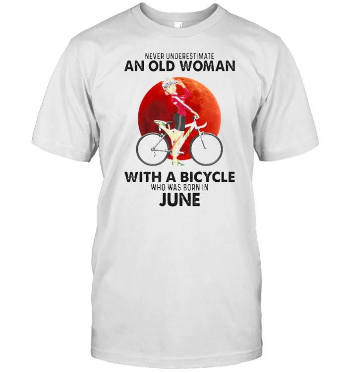 Never underestimate an old woman with a bicycle born in June blood moon shirt