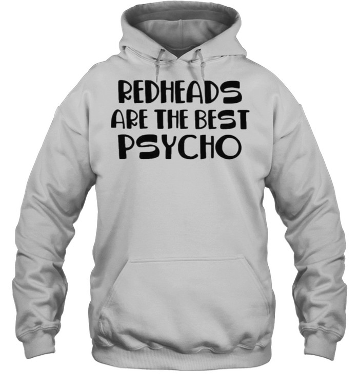 Redhead Are The Best Psycho  Unisex Hoodie