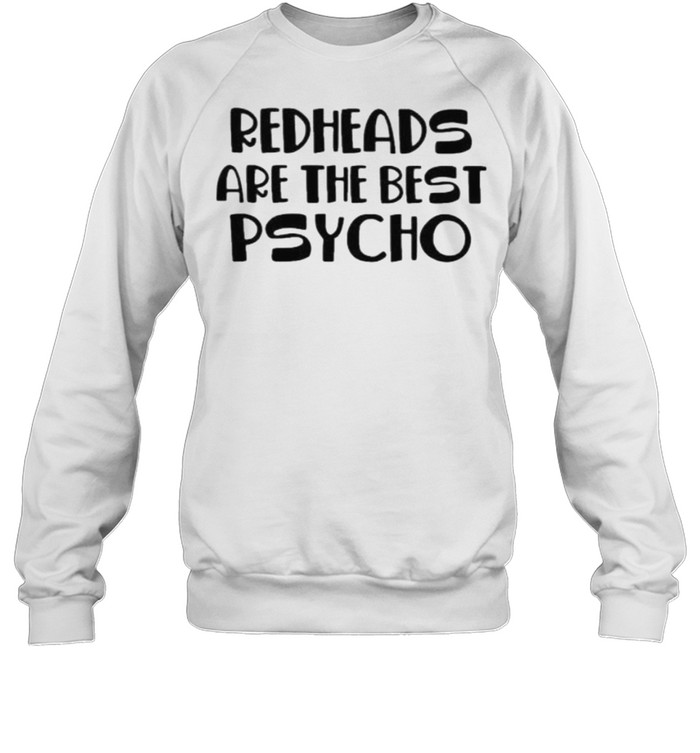Redhead Are The Best Psycho  Unisex Sweatshirt
