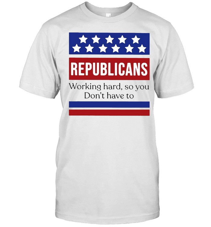 Republicans Working Hard So You Don’t Have To T-shirt Classic Men's T-shirt