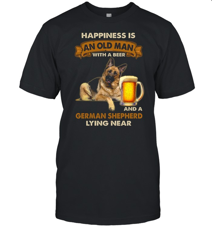 Happiness is an old man with a beer and a german shepherd lying near shirt
