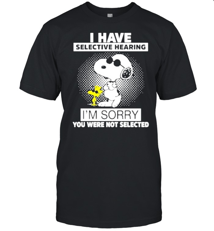 I Have Selective Hearing I’m sorry You Were Not Selected Snoopy  Classic Men's T-shirt
