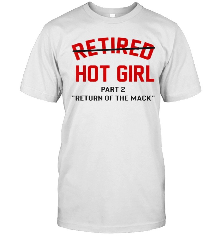 Retired hot girl part 2 return of the mack T- Classic Men's T-shirt