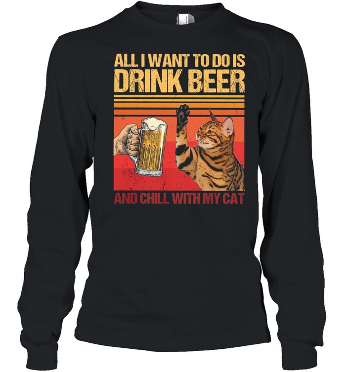All I Want To Do Is Drink Beer And Chill With My Cat Vintage shirt Long Sleeved T-shirt