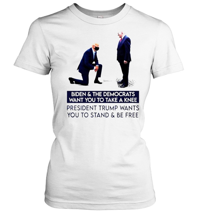 Biden and The Democrats want you to take a knee shirt Classic Women's T-shirt