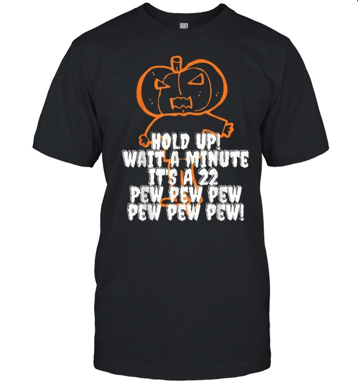 Hold Up! Pew Pew Pew! Costume Halloween Pumpkin Head T-Shirt
