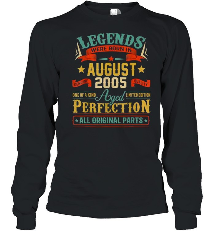 Legend Were Born In August 2005 One of A kind Aged Limited Edition T- Long Sleeved T-shirt