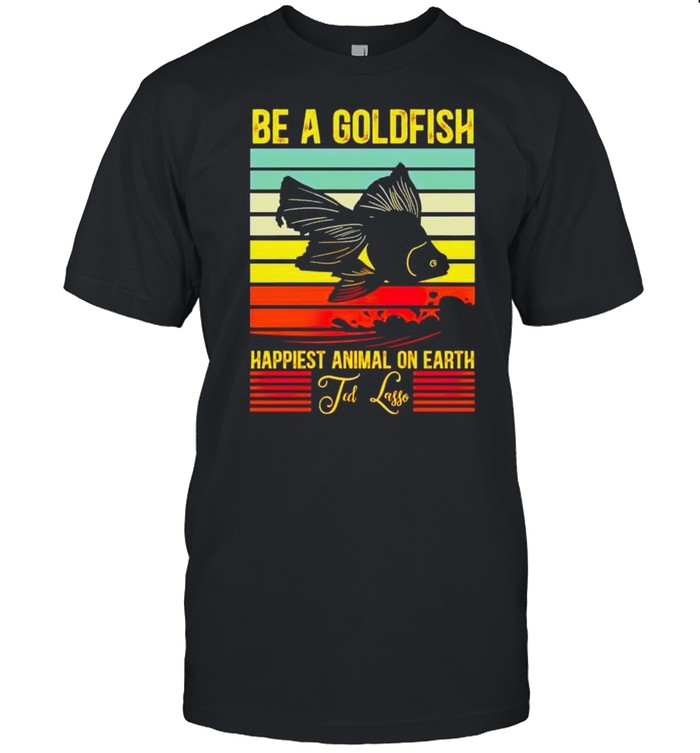 Be a gold fish happiest animal on earth ted lasso shirt Classic Men's T-shirt