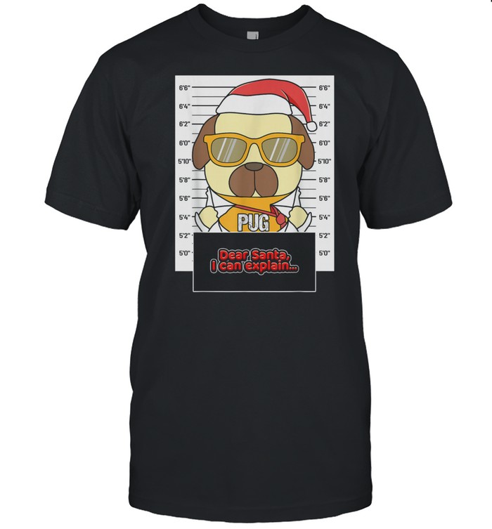 Dear Santa I Can Explain Pug Criminal Christmas shirt Classic Men's T-shirt
