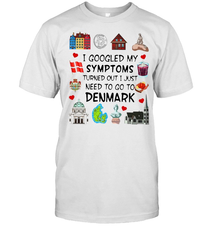 I Googled My Symptoms Turns Out I Just Need To Go To Denmark T-shirt Classic Men's T-shirt