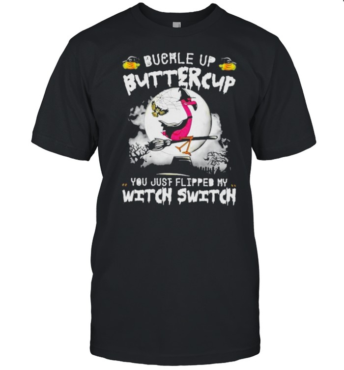 buckle Up Buttercup You Just Flippeed My Witch Switch Flamingo Moon Shirt