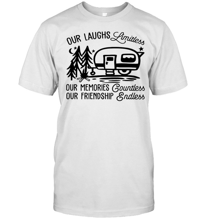 CAMPING Our laughs limitless our memories countless our friendship endless shirt Classic Men's T-shirt