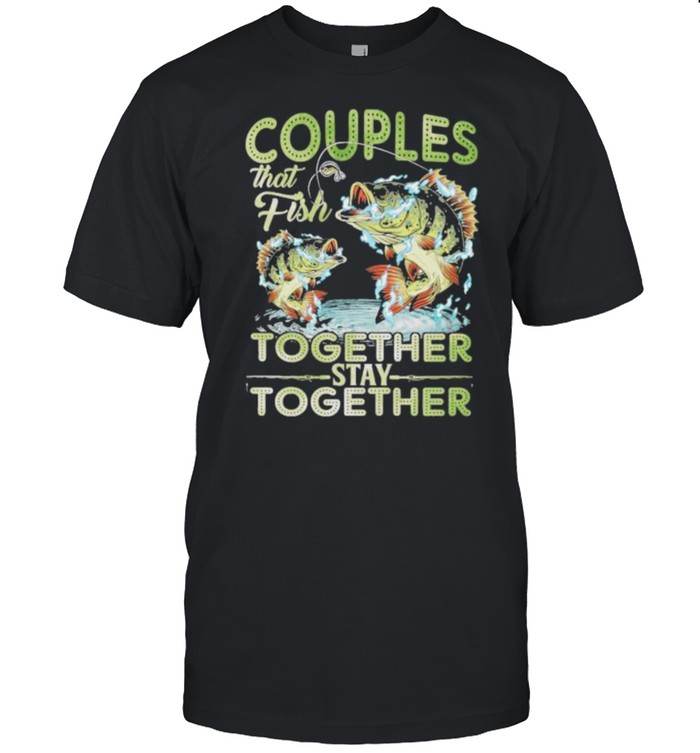 couple That Fish Together Stay Together  Classic Men's T-shirt