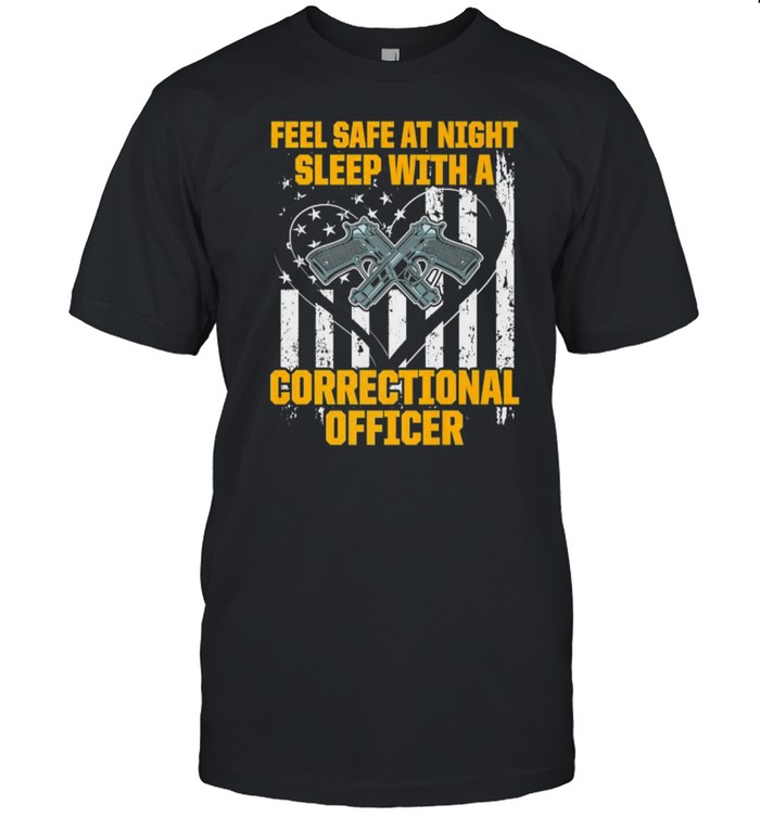 Fell Safe At Night Sleep With A Correctional Officer T-Shirt