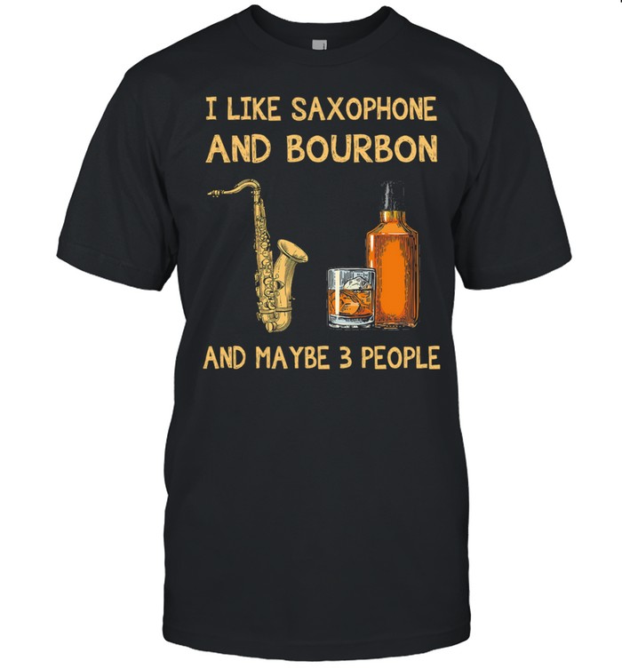I like Saxophone and Bourbon maybe 3 people shirt Classic Men's T-shirt