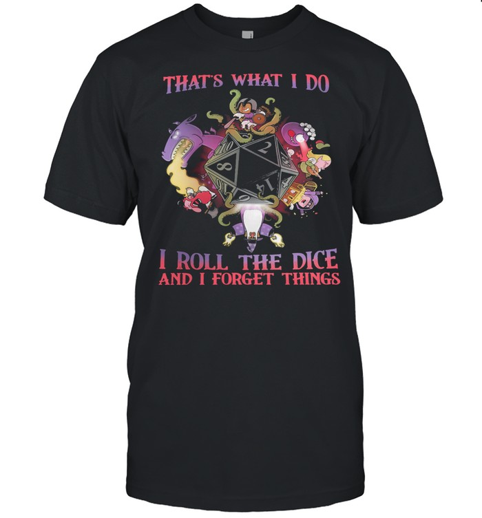 Thats what I do I roll the dice and I forget things shirt Classic Men's T-shirt