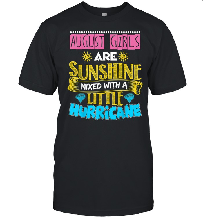 August Girls Sunshine Mixed With Hurricane shirt