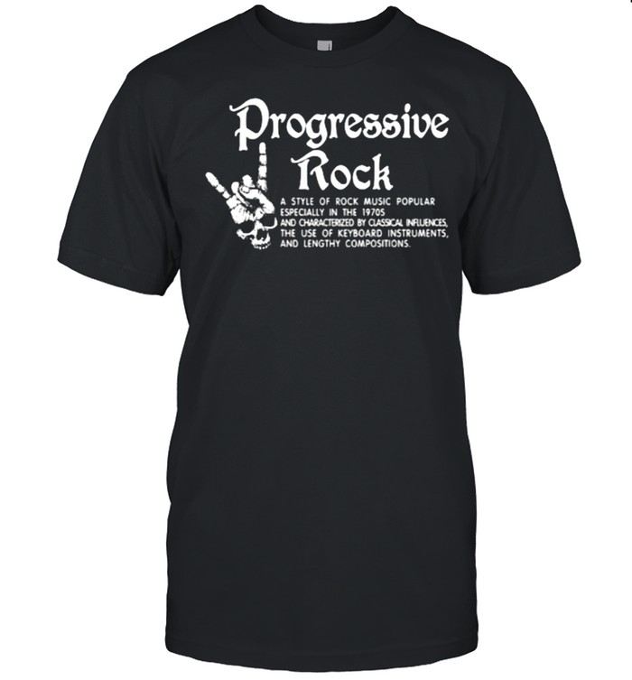 Best progressive rock a style of rock music popular in the 1970s shirt