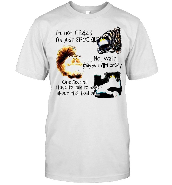 Cat I’m not crazy I’m just special no wait shirt Classic Men's T-shirt