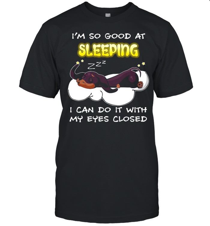 Dachshund Dog I’m So Good At Sleeping I Can Do It With My Eyes Closed T-shirt Classic Men's T-shirt