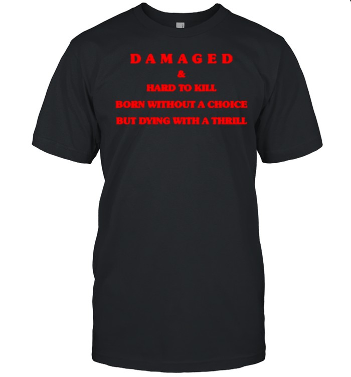 Damaged and hard to kill shirt Classic Men's T-shirt