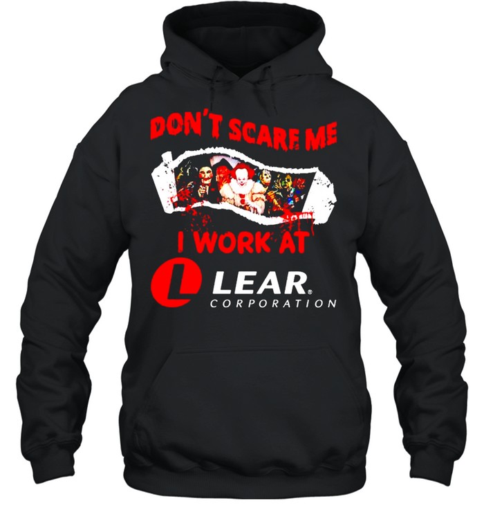 Horror Halloween don’t scare me I work at Lear Corporation shirt Unisex Hoodie