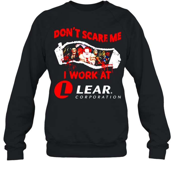 Horror Halloween don’t scare me I work at Lear Corporation shirt Unisex Sweatshirt
