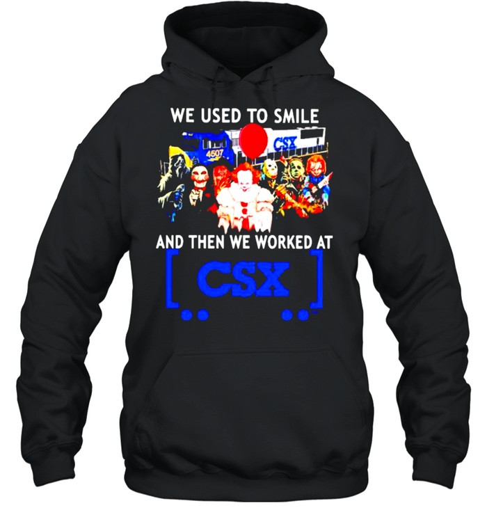 Horror Halloween we used to smile and then we worked at CSX shirt Unisex Hoodie