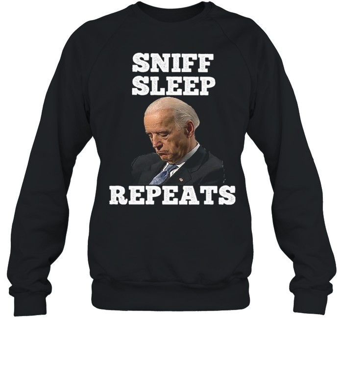 Joe Biden sniff sleep repeat shirt Unisex Sweatshirt