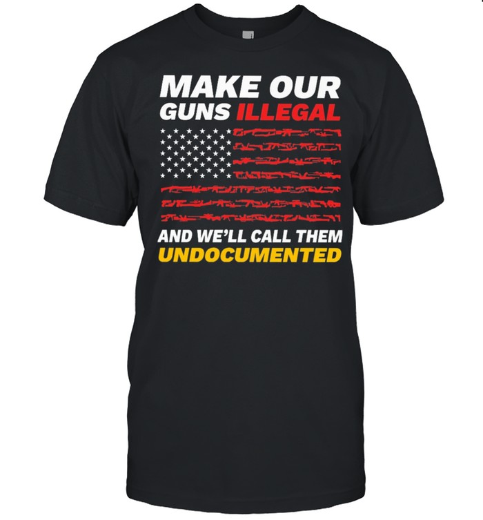 Make our Guns Illegal and well call them American flag shirt Classic Men's T-shirt