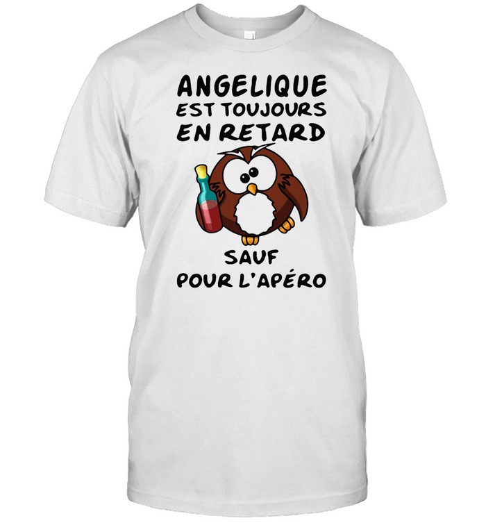 Owl Angelique Est Toujours En Retard Sauf Pour L’apéro T-shirt