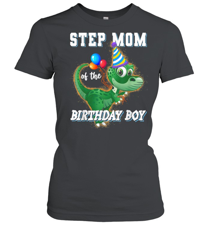 Step Mom Of The Birthday Boy RAWRDinosaur Birthday Party shirt Classic Women's T-shirt