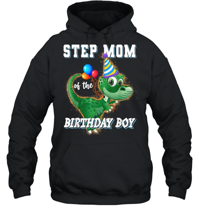 Step Mom Of The Birthday Boy RAWRDinosaur Birthday Party shirt Unisex Hoodie