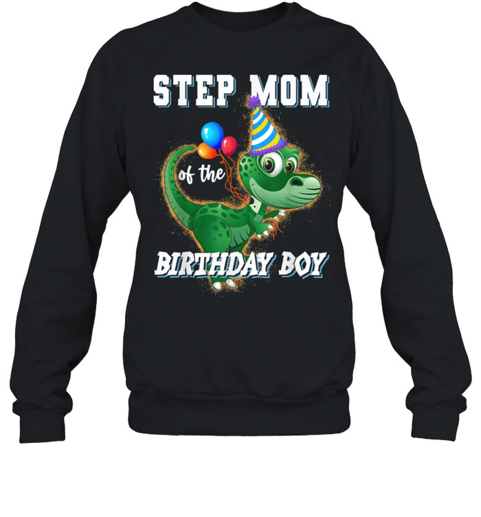 Step Mom Of The Birthday Boy RAWRDinosaur Birthday Party shirt Unisex Sweatshirt