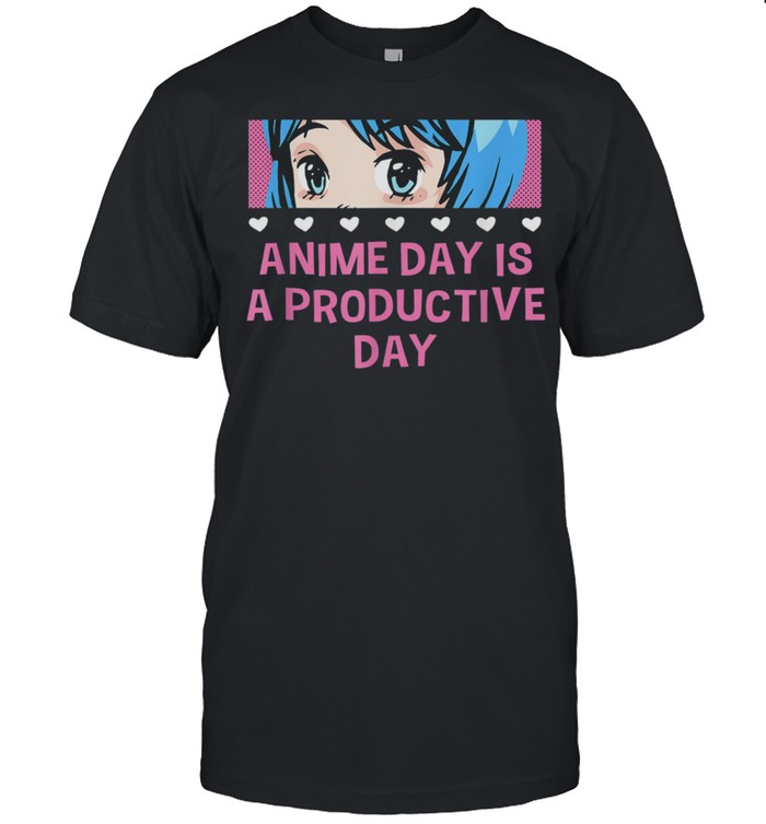 Anime Day Is a Productive Day Japanese Anime Japan shirt