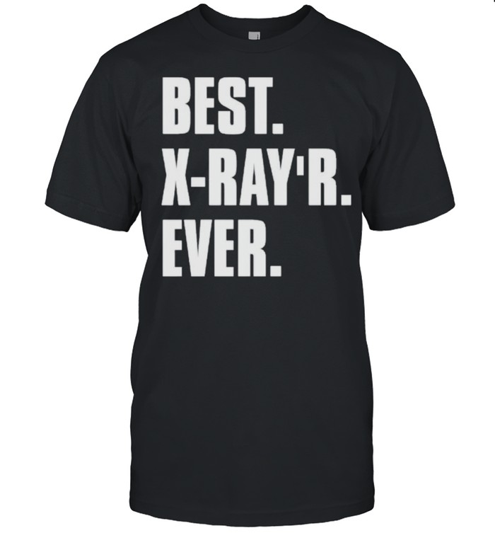 best X rayr ever shirt Classic Men's T-shirt
